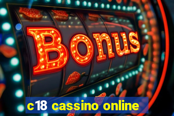 c18 cassino online